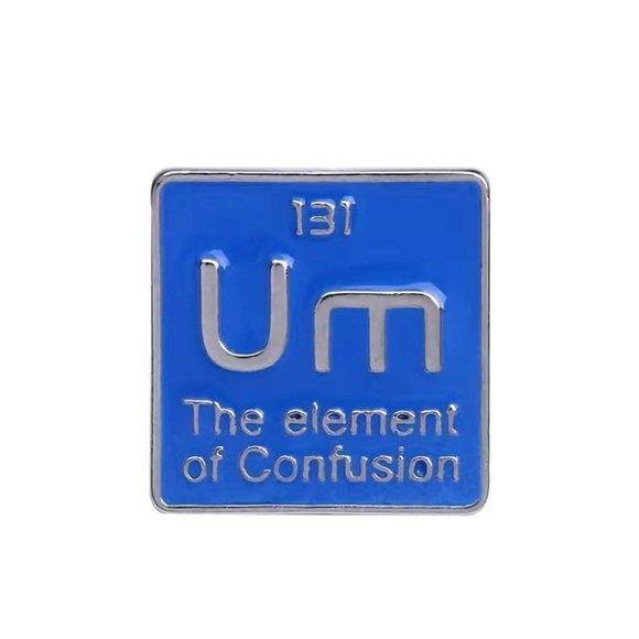 3/$15 Um The Element of Confusion Humor Pin Brooch - Picture 1 of 6